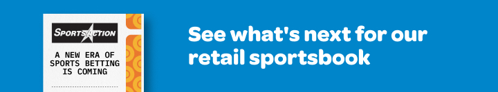 See what's next for our retail sportsbook